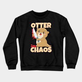 Otter Chaos Funny Otter Crewneck Sweatshirt